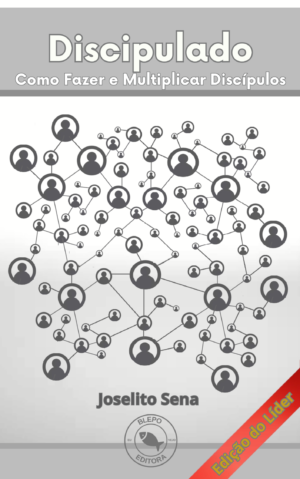 Discipulado Como Fazer e Multiplicar Discipulos - Edição do Líder